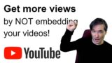 Get more views by NOT embedding your videos off-YouTube