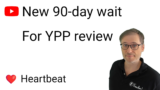 90-day wait for YouTube Partner Program review